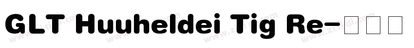 GLT Huuheldei Tig Re字体转换